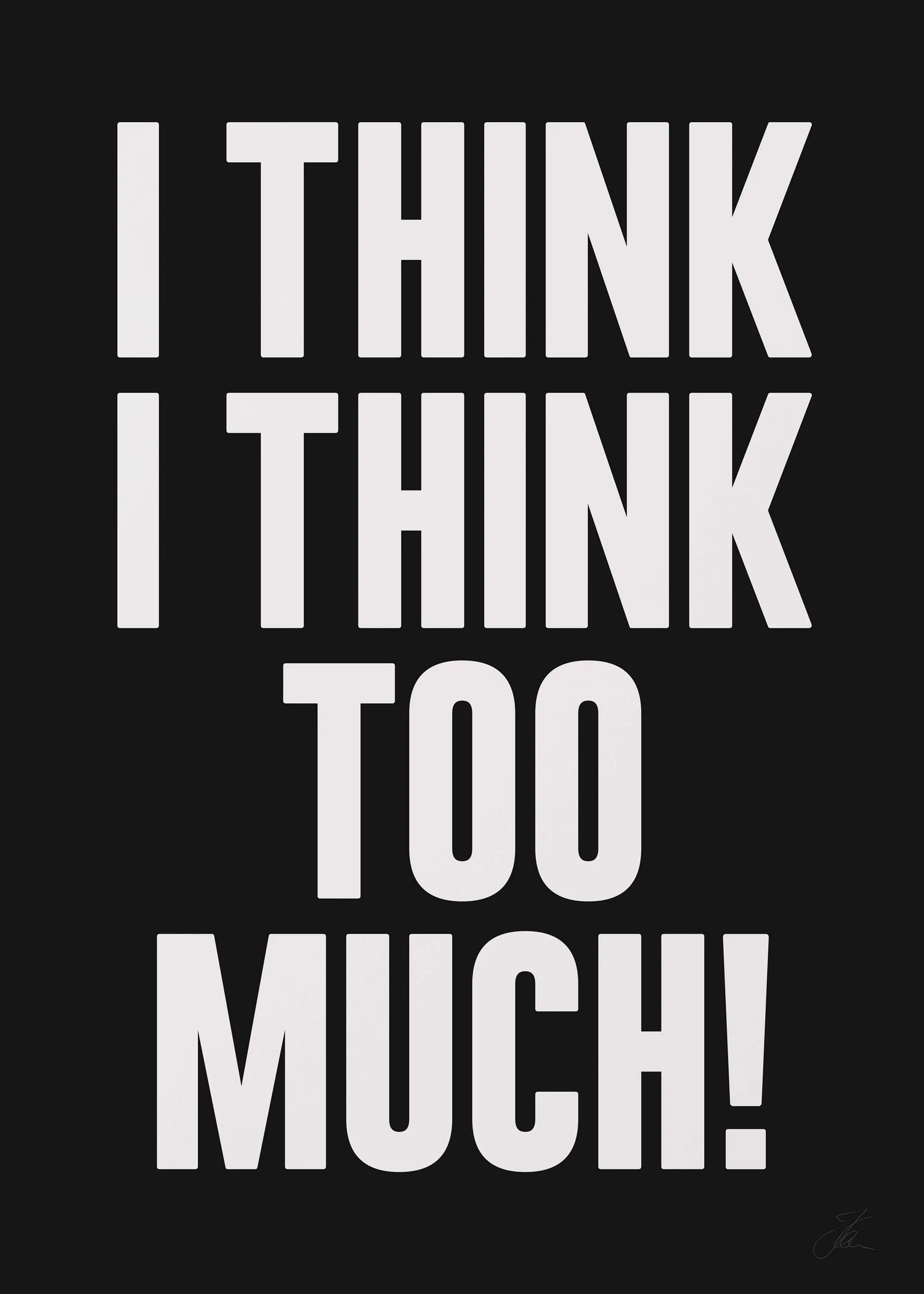 "I think I think too much!" Siebdruck von Stellavie