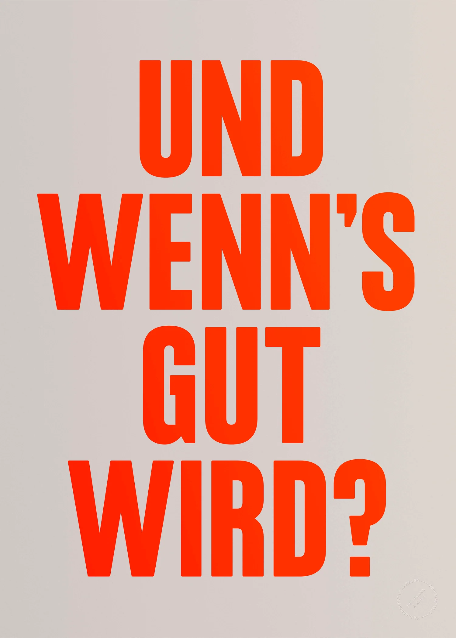 "Und wenn`s gut wird?" Siebdruck von Stellavie